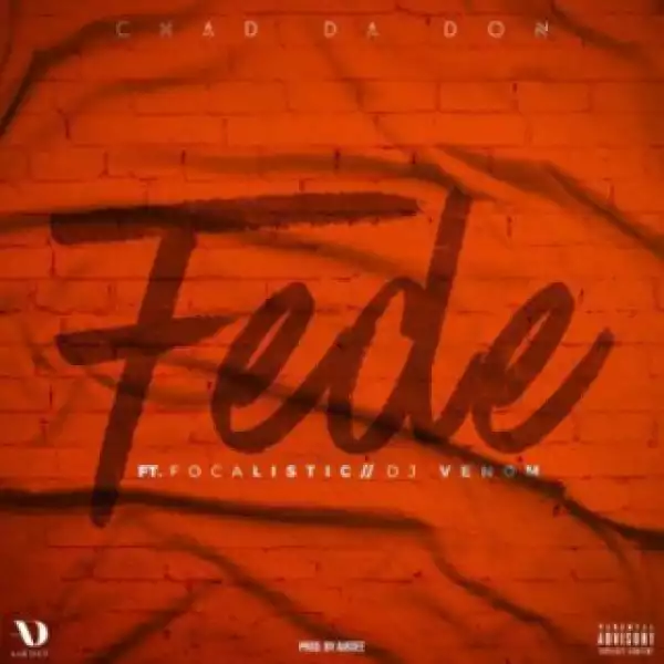 Chad Da Don - Fede Feat. Focalistic & DJ Venom